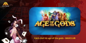 Cách chơi hũ age of the gods