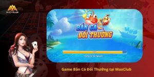 Game Bắn Cá Đổi Thưởng