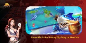 Game Bắn Cá Đại Dương Dậy Sóng