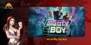 Nổ hũ big city boy