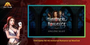 Nổ hũ Immortal Romance